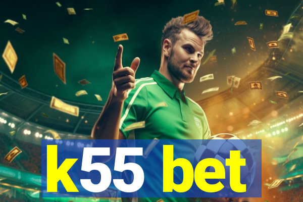k55 bet